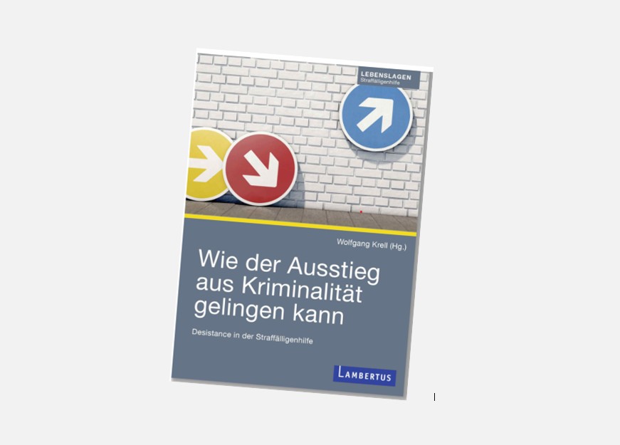 Neuerscheinung: Wie der Ausstieg aus Kriminalität gelingen kann. Desistance in der Straffälligenhilfe